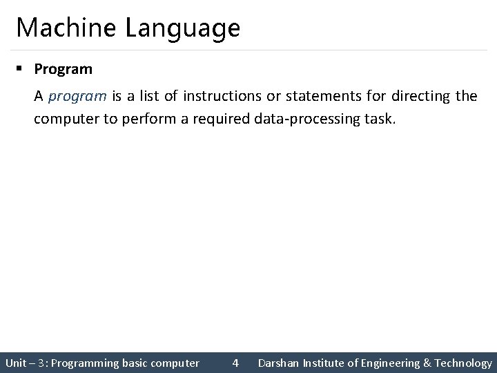 Machine Language § Program A program is a list of instructions or statements for Machine Language § Program A program is a list of instructions or statements for