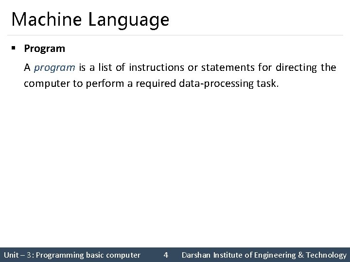 Machine Language § Program A program is a list of instructions or statements for