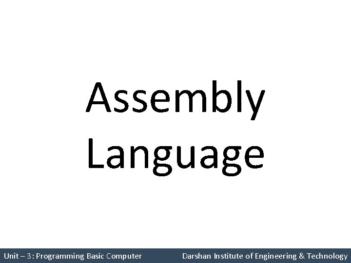 Assembly Language Unit – 3: Programming Basic Computer Darshan Institute of Engineering & Technology