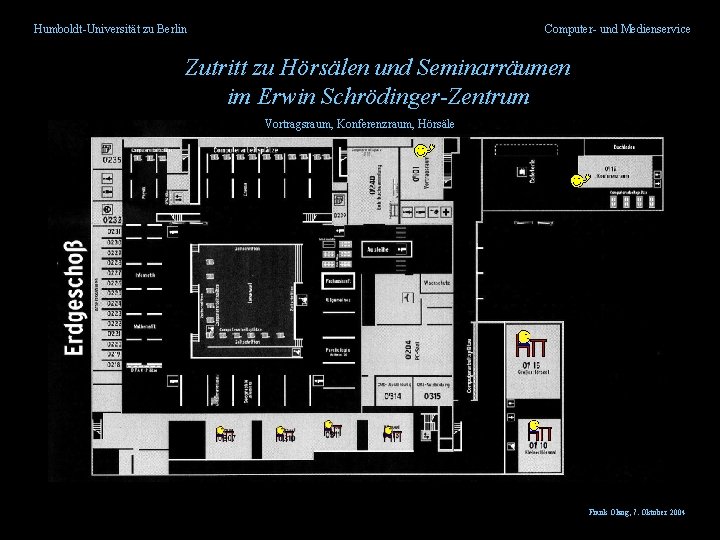 Humboldt-Universität zu Berlin Computer- und Medienservice Zutritt zu Hörsälen und Seminarräumen im Erwin Schrödinger-Zentrum