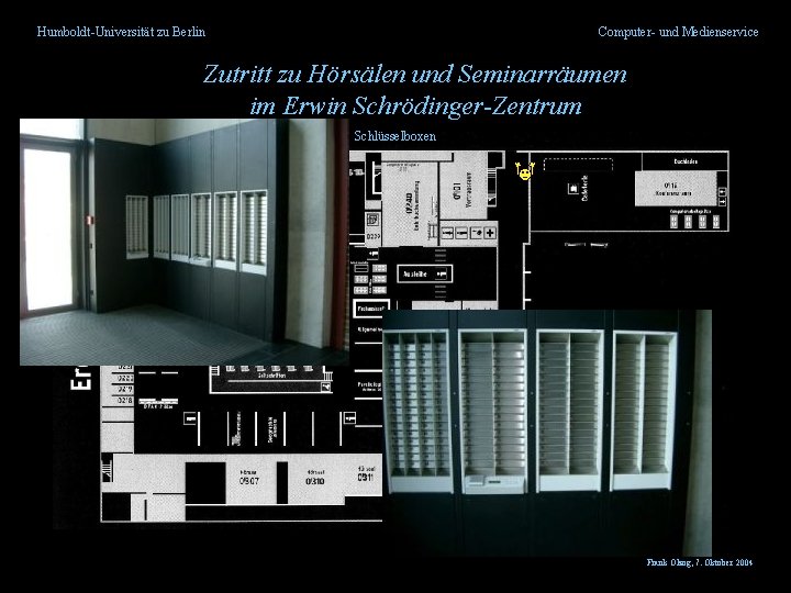 Humboldt-Universität zu Berlin Computer- und Medienservice Zutritt zu Hörsälen und Seminarräumen im Erwin Schrödinger-Zentrum