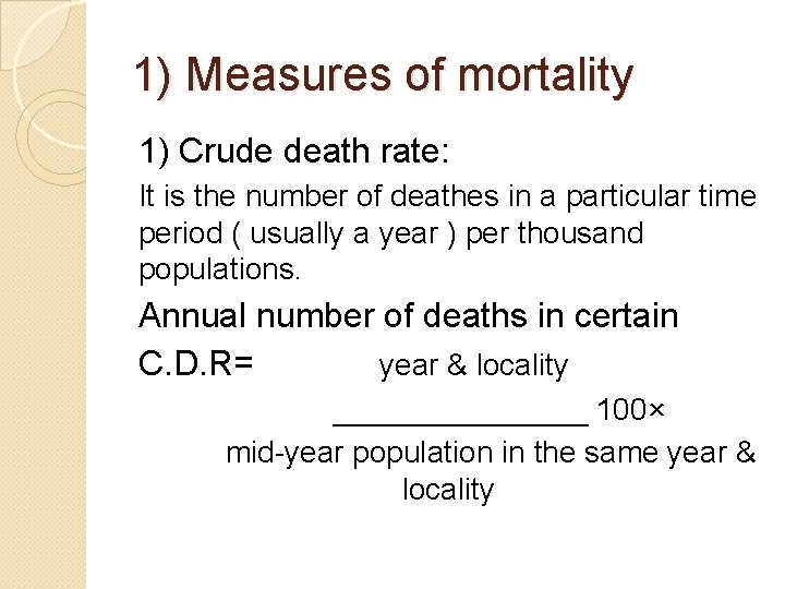 1) Measures of mortality 1) Crude death rate: It is the number of deathes