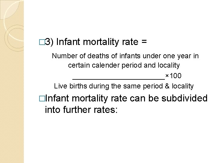 � 3) Infant mortality rate = Number of deaths of infants under one year