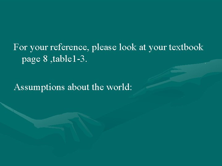 For your reference, please look at your textbook page 8 , table 1 -3.