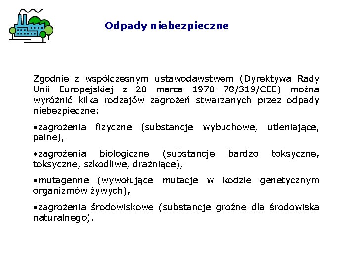 Odpady niebezpieczne Zgodnie z współczesnym ustawodawstwem (Dyrektywa Rady Unii Europejskiej z 20 marca 1978