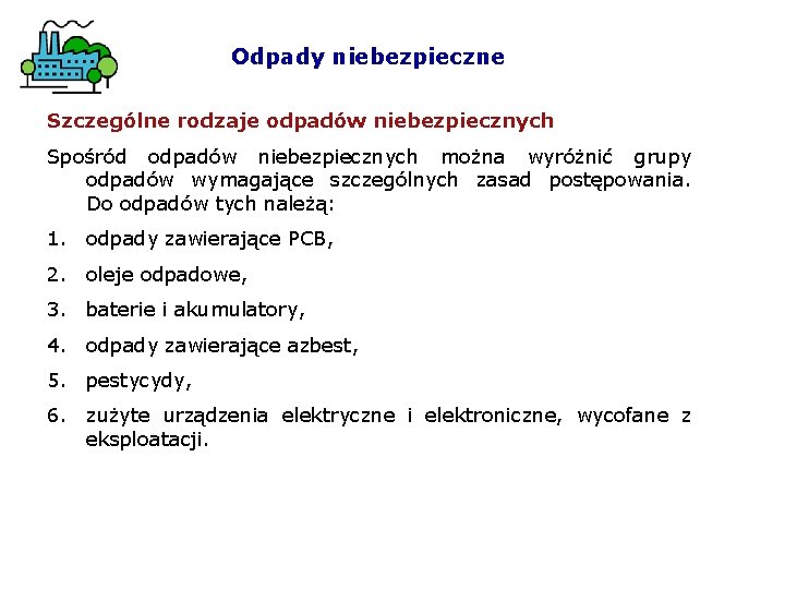 Odpady niebezpieczne Szczególne rodzaje odpadów niebezpiecznych Spośród odpadów niebezpiecznych można wyróżnić grupy odpadów wymagające