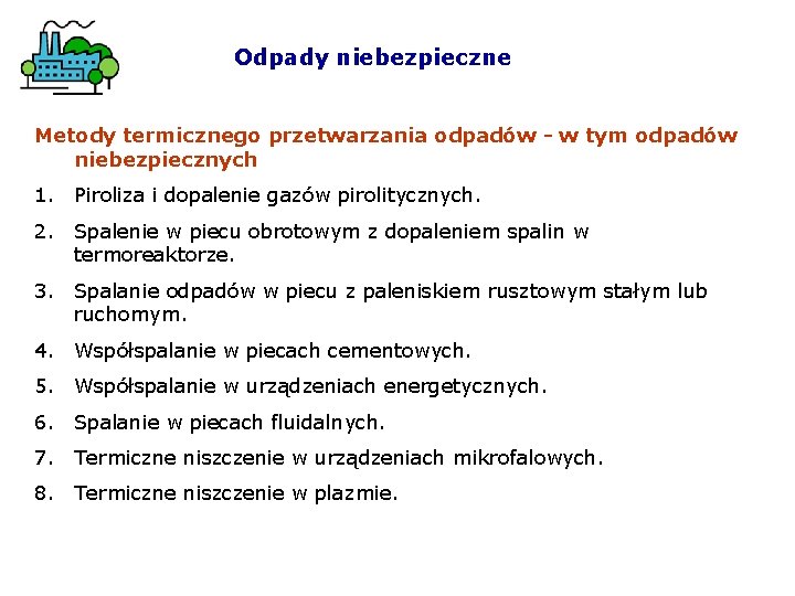 Odpady niebezpieczne Metody termicznego przetwarzania odpadów - w tym odpadów niebezpiecznych 1. Piroliza i