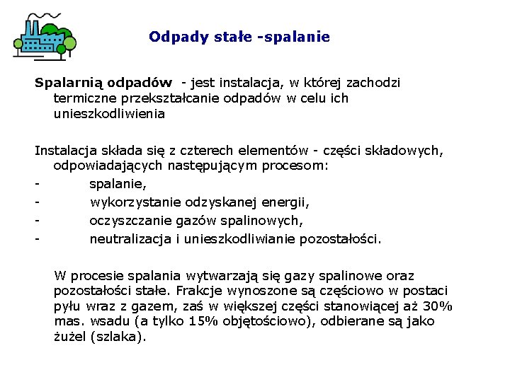 Odpady stałe -spalanie Spalarnią odpadów - jest instalacja, w której zachodzi termiczne przekształcanie odpadów