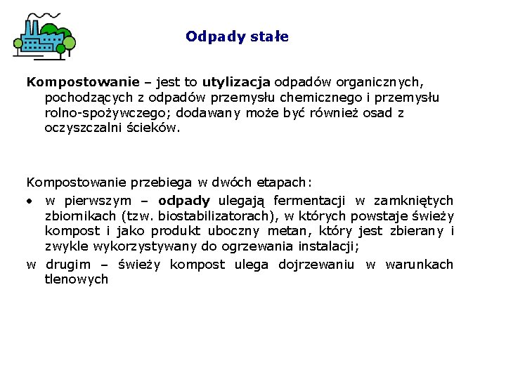 Odpady stałe Kompostowanie – jest to utylizacja odpadów organicznych, pochodzących z odpadów przemysłu chemicznego