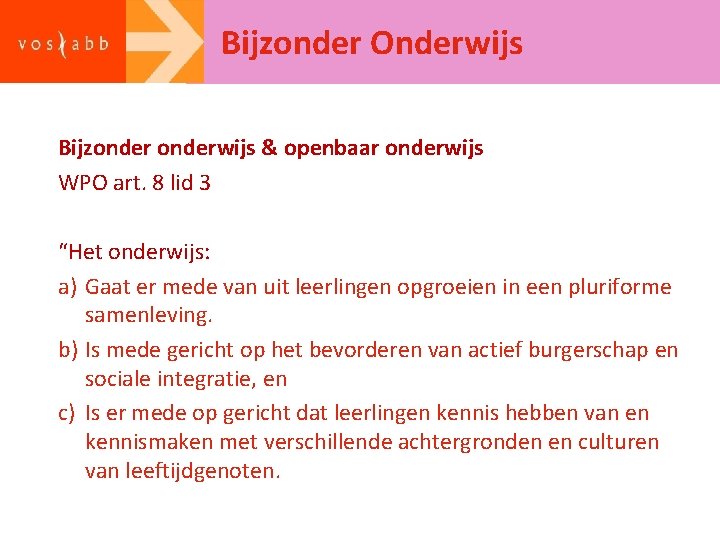 Bijzonder Onderwijs Bijzonderwijs & openbaar onderwijs WPO art. 8 lid 3 “Het onderwijs: a)