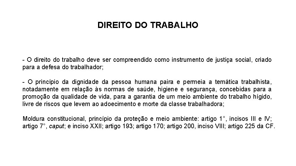 DIREITO DO TRABALHO - O direito do trabalho deve ser compreendido como instrumento de