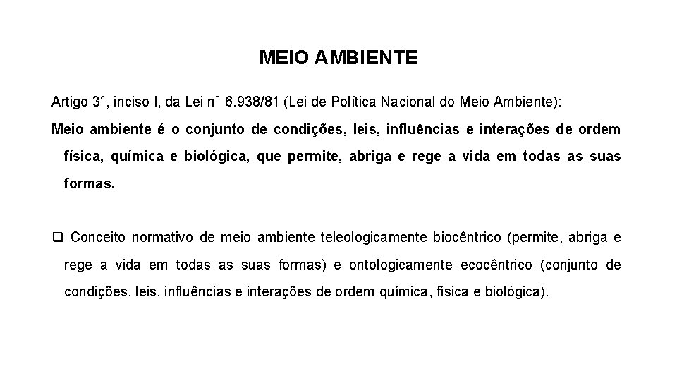 MEIO AMBIENTE Artigo 3°, inciso I, da Lei n° 6. 938/81 (Lei de Política