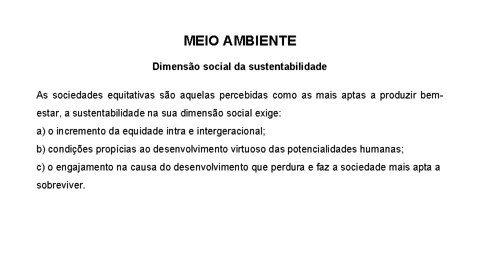 MEIO AMBIENTE Dimensão social da sustentabilidade As sociedades equitativas são aquelas percebidas como as