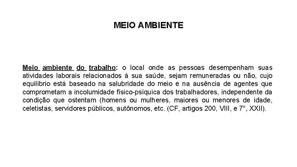 MEIO AMBIENTE Meio ambiente do trabalho: o local onde as pessoas desempenham suas atividades