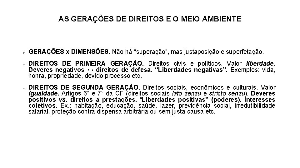 AS GERAÇÕES DE DIREITOS E O MEIO AMBIENTE GERAÇÕES x DIMENSÕES. Não há “superação”,