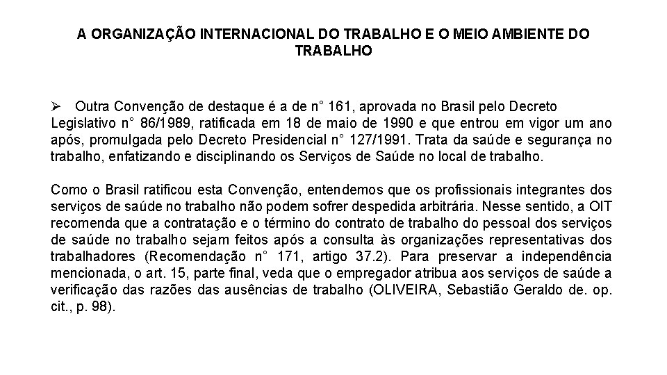 A ORGANIZAÇÃO INTERNACIONAL DO TRABALHO E O MEIO AMBIENTE DO TRABALHO Outra Convenção de