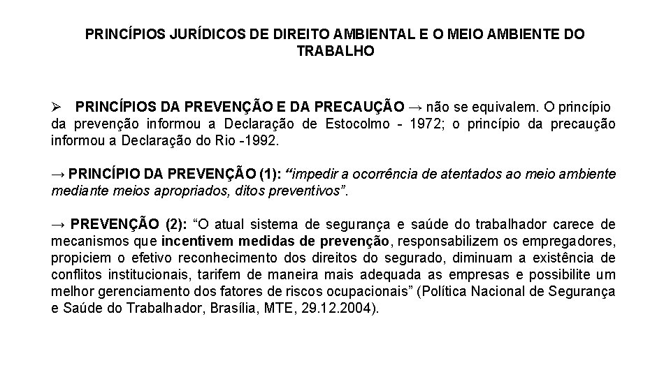 PRINCÍPIOS JURÍDICOS DE DIREITO AMBIENTAL E O MEIO AMBIENTE DO TRABALHO PRINCÍPIOS DA PREVENÇÃO