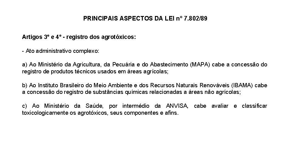 PRINCIPAIS ASPECTOS DA LEI n° 7. 802/89 Artigos 3° e 4° - registro dos