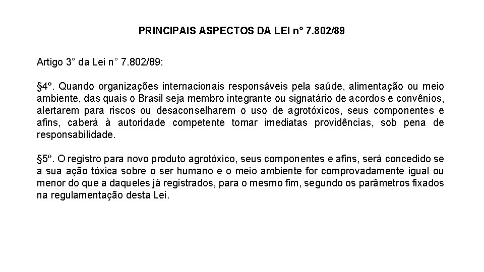 PRINCIPAIS ASPECTOS DA LEI n° 7. 802/89 Artigo 3° da Lei n° 7. 802/89: