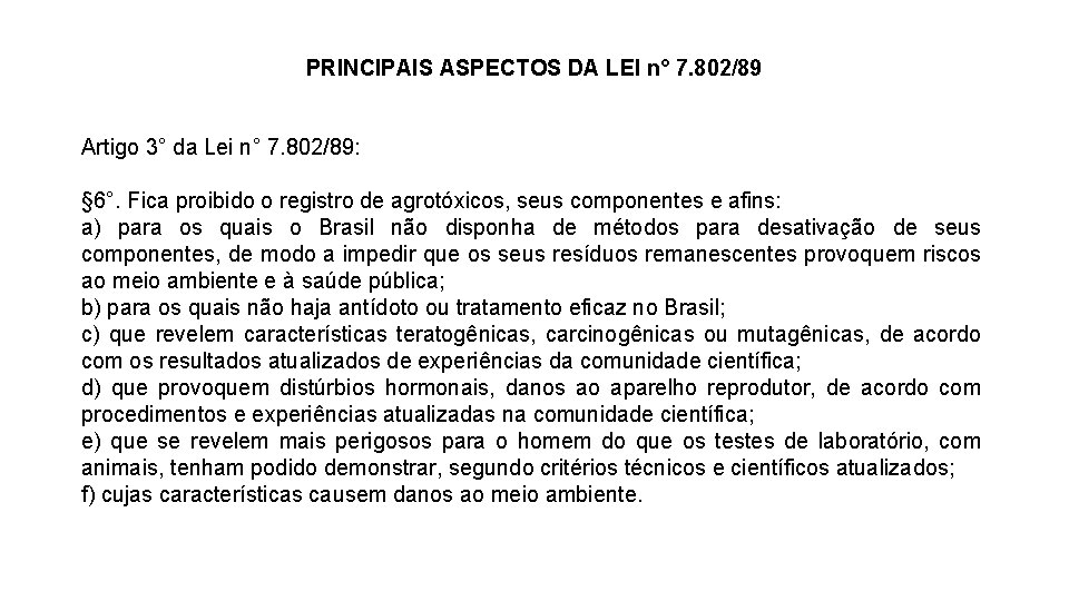 PRINCIPAIS ASPECTOS DA LEI n° 7. 802/89 Artigo 3° da Lei n° 7. 802/89: