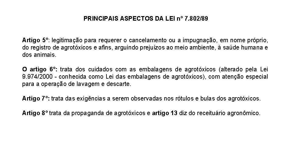 PRINCIPAIS ASPECTOS DA LEI n° 7. 802/89 Artigo 5°: legitimação para requerer o cancelamento