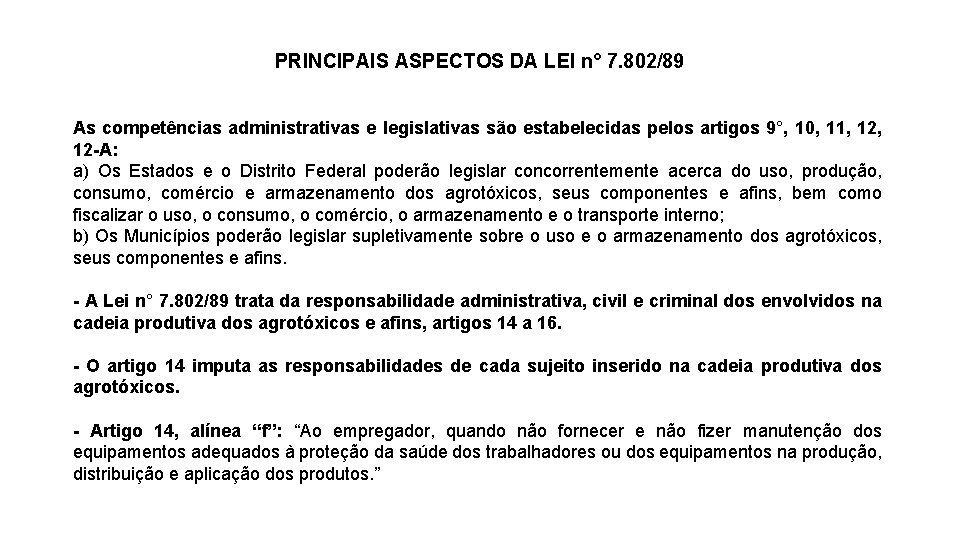 PRINCIPAIS ASPECTOS DA LEI n° 7. 802/89 As competências administrativas e legislativas são estabelecidas