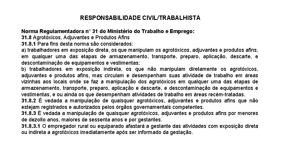 RESPONSABILIDADE CIVIL/TRABALHISTA Norma Regulamentadora n° 31 do Ministério do Trabalho e Emprego: 31. 8