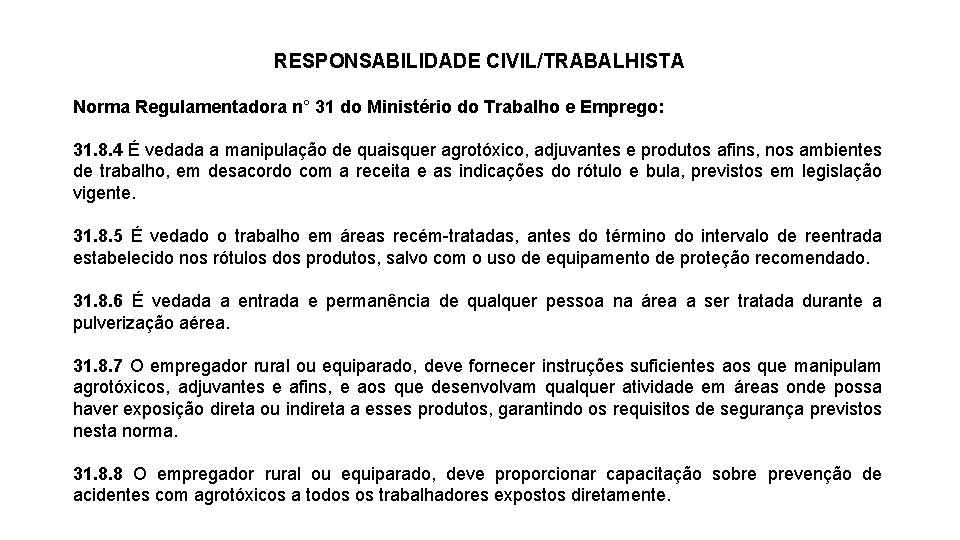RESPONSABILIDADE CIVIL/TRABALHISTA Norma Regulamentadora n° 31 do Ministério do Trabalho e Emprego: 31. 8.