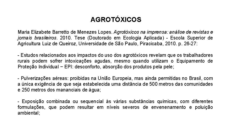 AGROTÓXICOS Maria Elizabete Barretto de Menezes Lopes. Agrotóxicos na imprensa: análise de revistas e