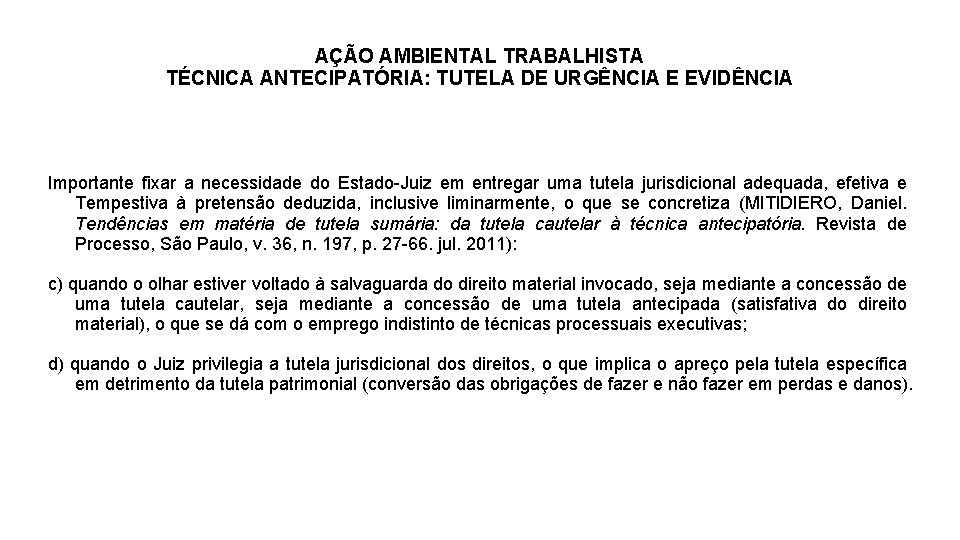 AÇÃO AMBIENTAL TRABALHISTA TÉCNICA ANTECIPATÓRIA: TUTELA DE URGÊNCIA E EVIDÊNCIA Importante fixar a necessidade