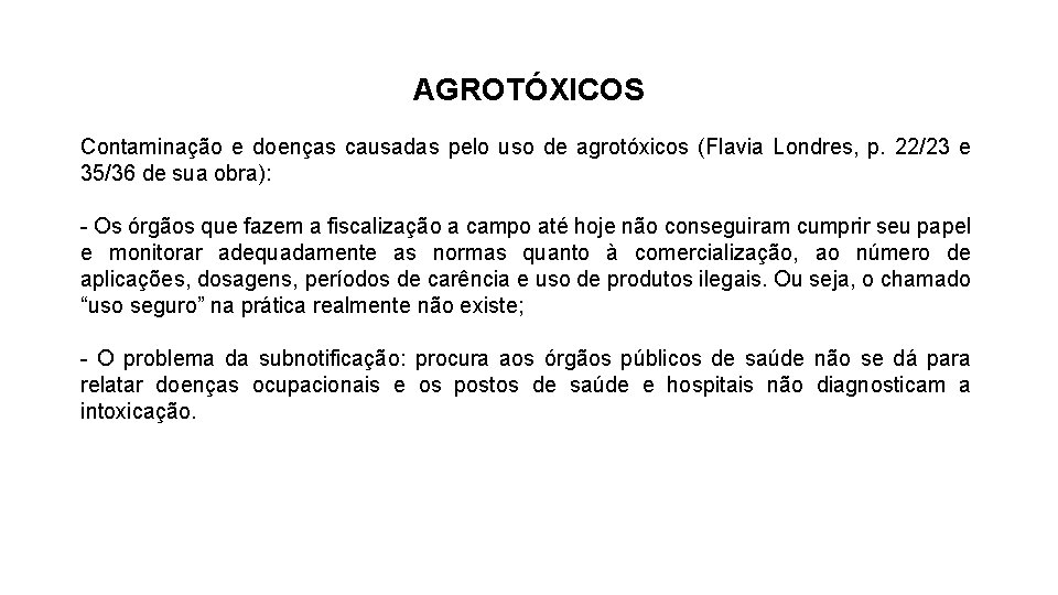 AGROTÓXICOS Contaminação e doenças causadas pelo uso de agrotóxicos (Flavia Londres, p. 22/23 e
