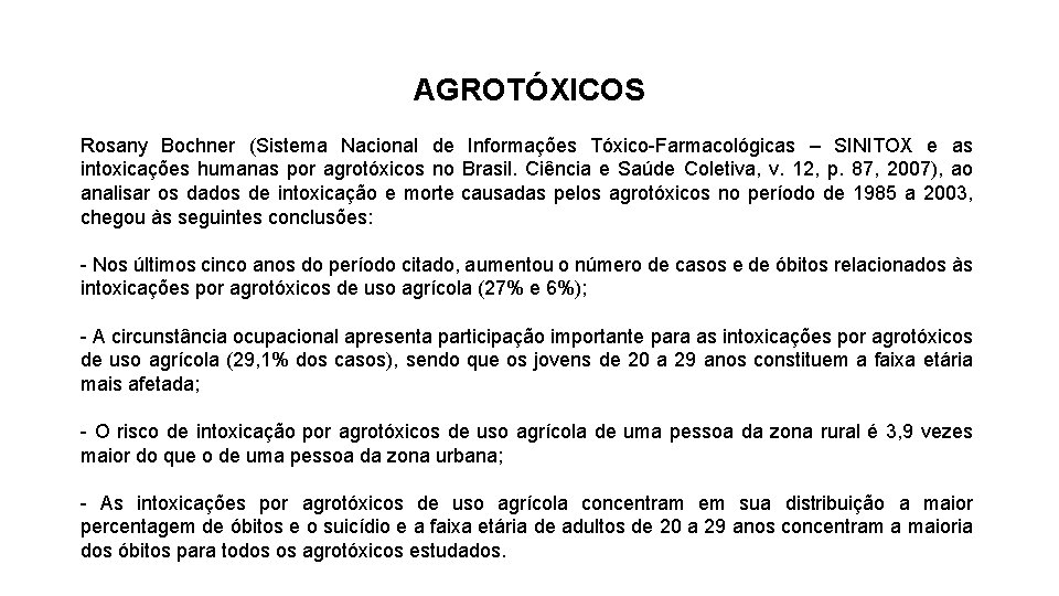 AGROTÓXICOS Rosany Bochner (Sistema Nacional de Informações Tóxico-Farmacológicas – SINITOX e as intoxicações humanas