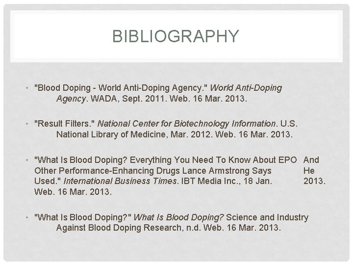 BIBLIOGRAPHY • "Blood Doping - World Anti-Doping Agency. " World Anti-Doping Agency. WADA, Sept.