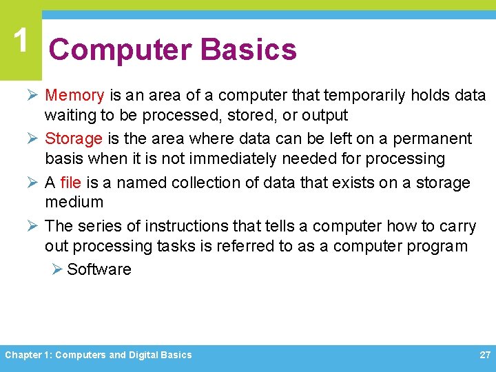 1 Computer Basics Ø Memory is an area of a computer that temporarily holds