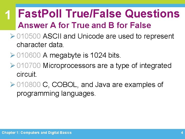 1 Fast. Poll True/False Questions Answer A for True and B for False Ø