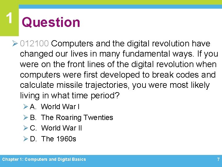 1 Question Ø 012100 Computers and the digital revolution have changed our lives in