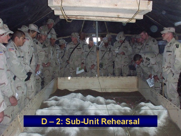 D – 2: Sub-Unit Rehearsal 