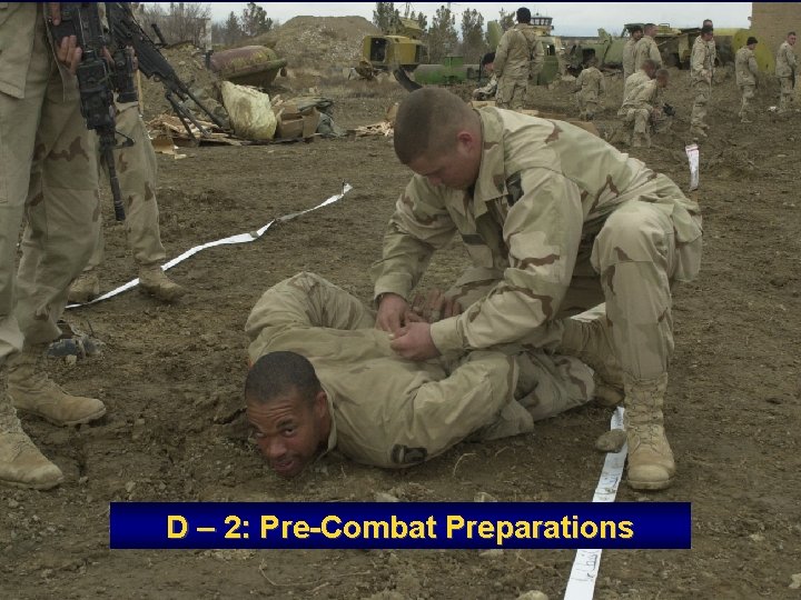 D – 2: Pre-Combat Preparations 
