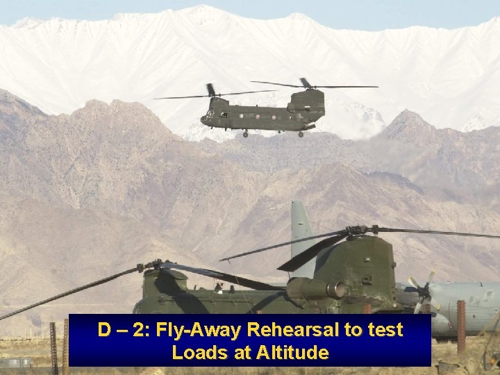 D – 2: Fly-Away Rehearsal to test Loads at Altitude 