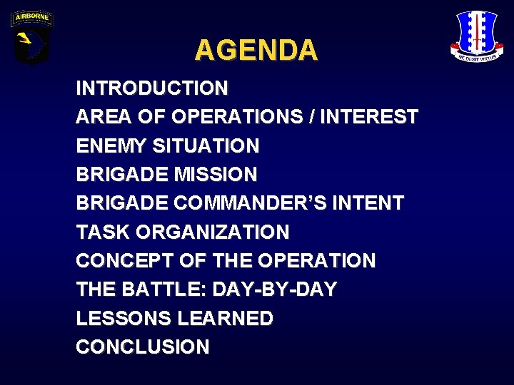 AGENDA INTRODUCTION AREA OF OPERATIONS / INTEREST ENEMY SITUATION BRIGADE MISSION BRIGADE COMMANDER’S INTENT