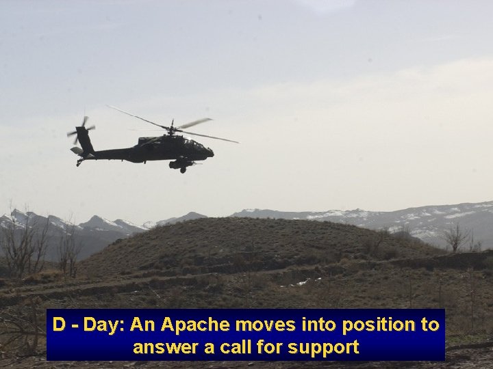D - Day: An Apache moves into position to answer a call for support