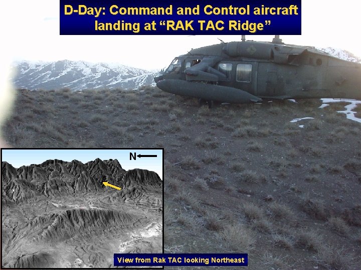 D-Day: Command Control aircraft landing at “RAK TAC Ridge” N View from Rak TAC