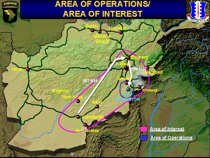 AREA OF OPERATIONS/ AREA OF INTEREST Balkh Konduz Mazar-e Sharif Bagram Kabul Herat 100