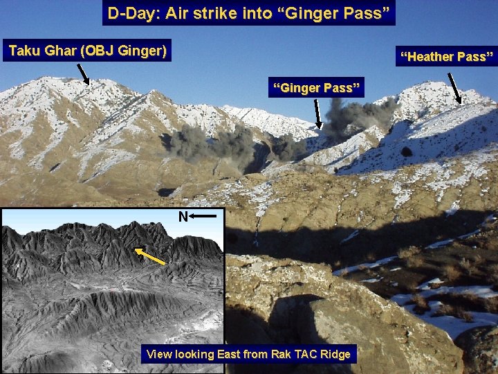 D-Day: Air strike into “Ginger Pass” Taku Ghar (OBJ Ginger) “Heather Pass” “Ginger Pass”