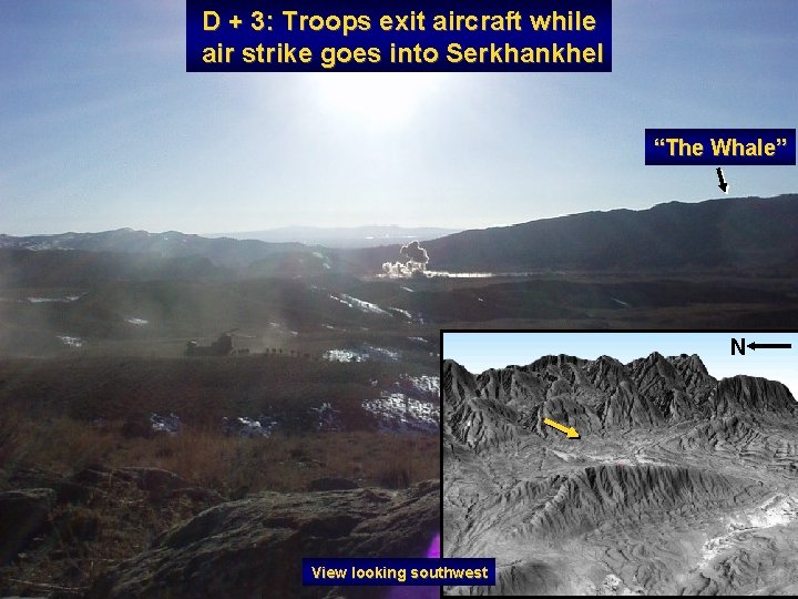 D + 3: Troops exit aircraft while air strike goes into Serkhankhel “The Whale”