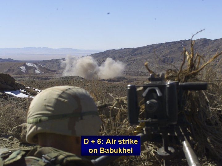 D + 6: Air strike on Babukhel 