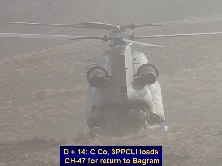 D + 14: C Co, 3 PPCLI loads CH-47 for return to Bagram 