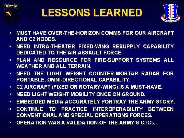 LESSONS LEARNED • MUST HAVE OVER-THE-HORIZON COMMS FOR OUR AIRCRAFT AND C 2 NODES.