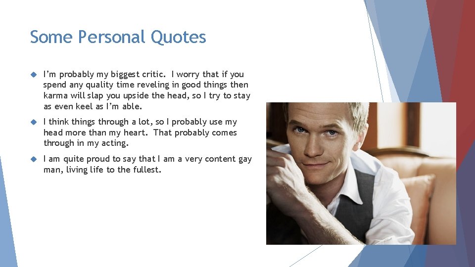 Some Personal Quotes I’m probably my biggest critic. I worry that if you spend
