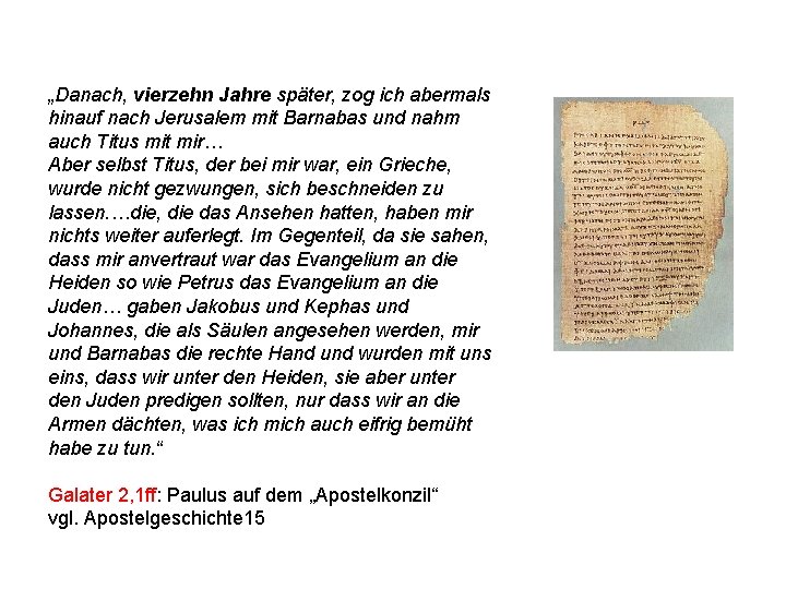 „Danach, vierzehn Jahre später, zog ich abermals hinauf nach Jerusalem mit Barnabas und nahm